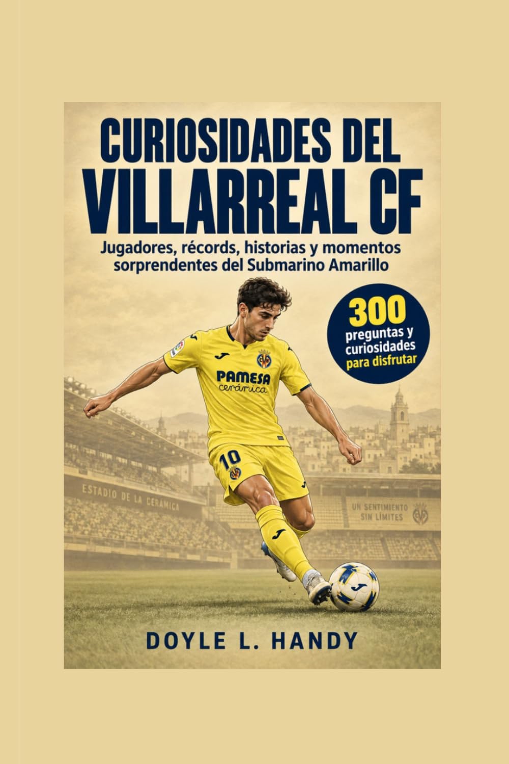 capítulo por capítulo baixar Curiosidades del Villarreal CF: Jugadores, récords, historias y momentos sorprendentes del Submarino Amarillo (Spanish Edition)