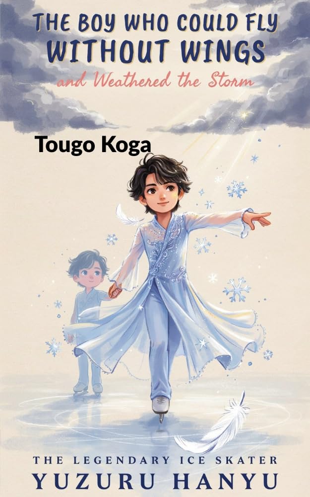 YUZURU HANYU: The Boy Who Could Fly Without Wings and Weathered the Storm - The Legendary Ice Skater (English Edition) baixar o livro de graça