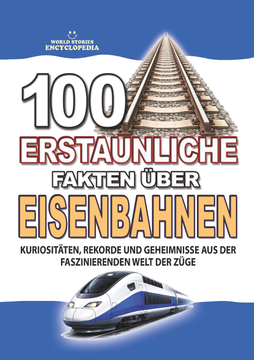 ler totalmente 100 ERSTAUNLICHE FAKTEN ÜBER EISENBAHNEN: Kuriositäten, Rekorde und Geheimnisse aus der Faszinierenden Welt der Züge (ERSTAUNLICHE FAKTEN GESCHICHTEN UND KURIOSITÄTEN) (German Edition)