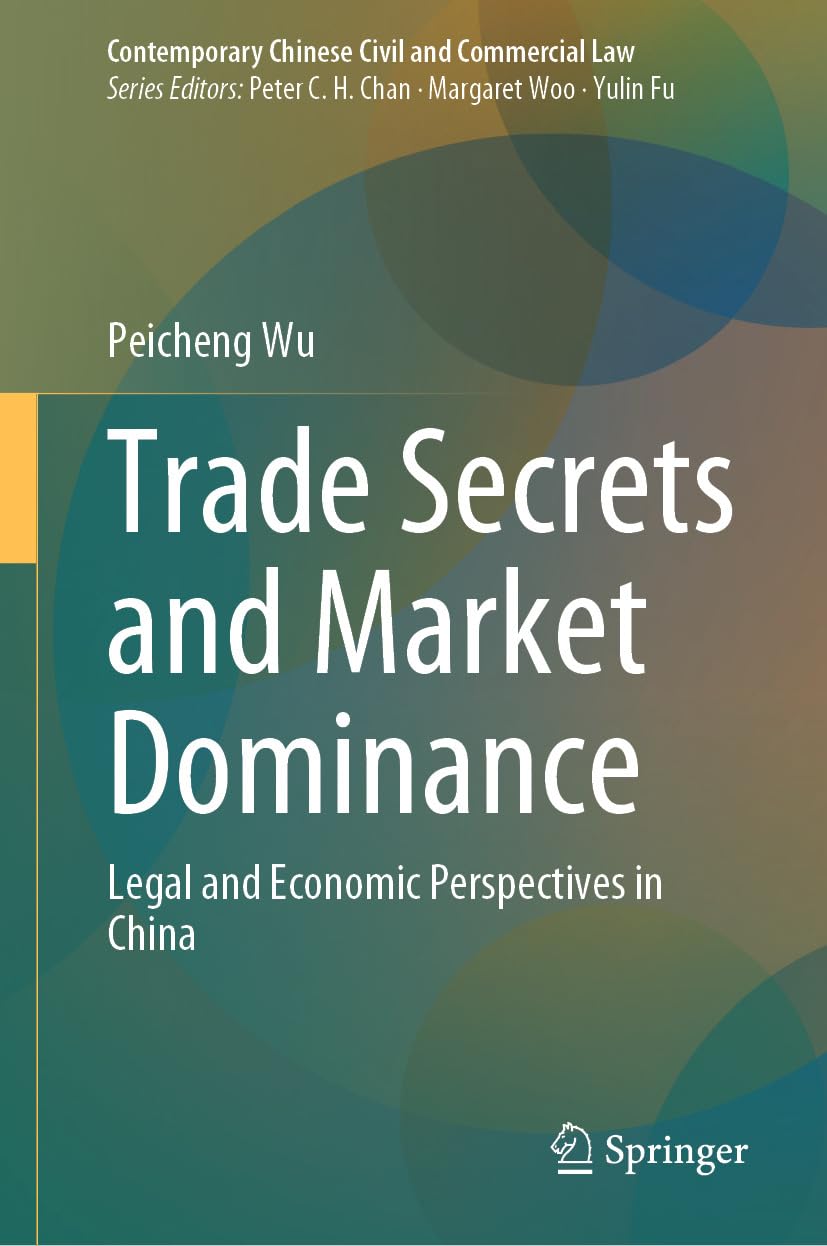 ler totalmente Trade Secrets and Market Dominance: Legal and Economic Perspectives in China (Contemporary Chinese Civil and Commercial Law) (English Edition)