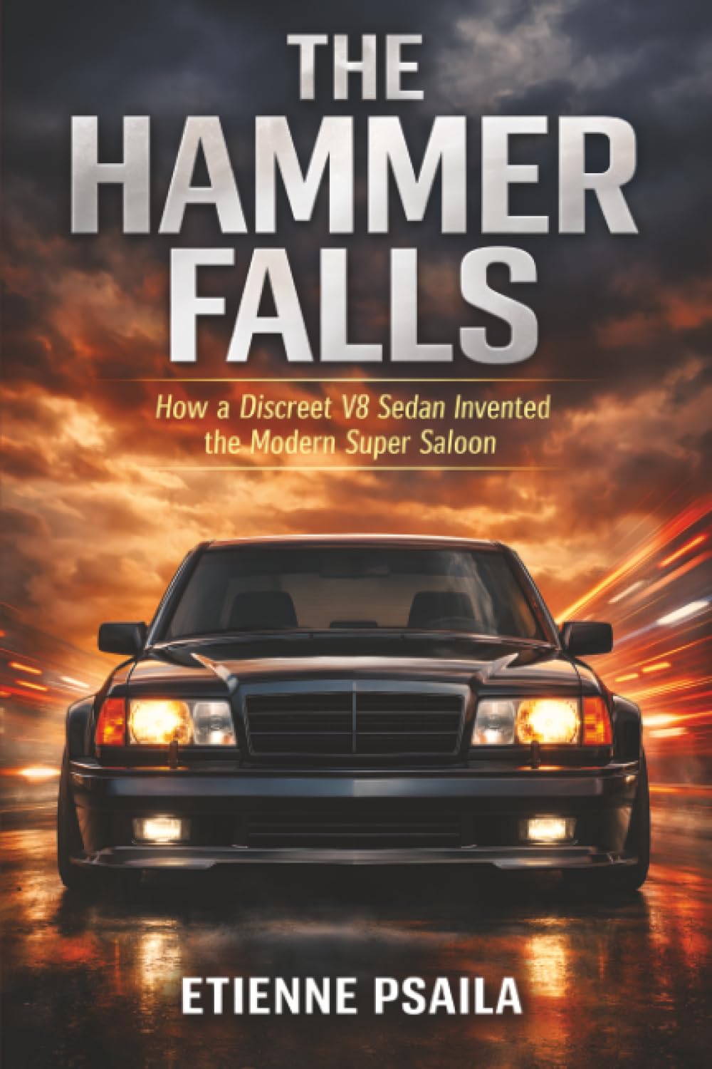The Hammer Falls: How a Discreet V8 Sedan Invented the Modern Super Saloon baixar o livro de graça