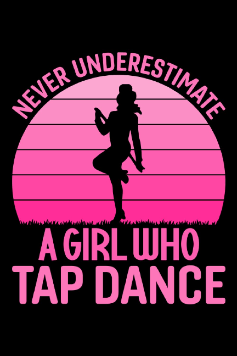 capítulo por capítulo baixar Never Underestimate A Girl Who Tap Dance: Tap Dance Gifts for Men Women 6x9 Notes Tap Dancer Journal for Writing Notebook, Diary 100 Lined Pages