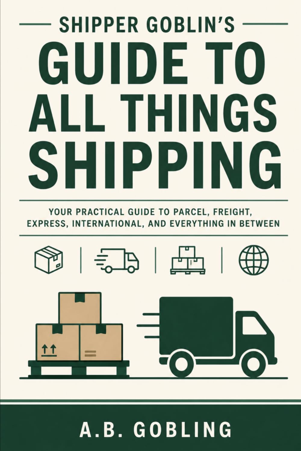 capítulo por capítulo baixar Shipper Goblin's Guide to All Things Shipping: Your Practical Guide to Parcel, Freight, Express, International, and Everything In Between