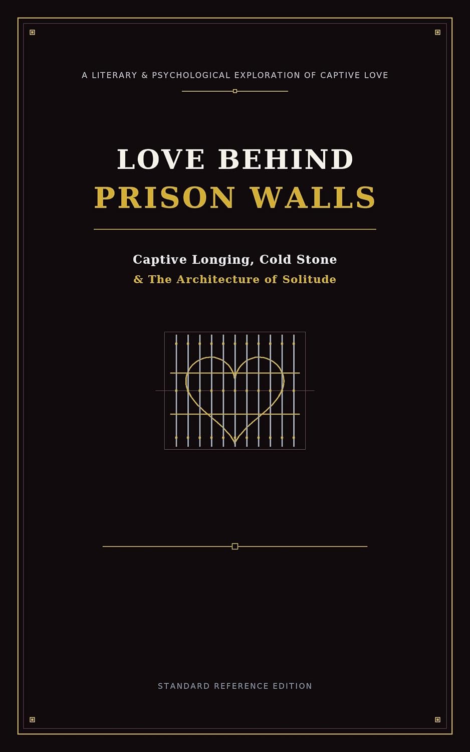 ler totalmente Love Behind prison walls: captive longing, cold stone & The Architecture of solitude: Literary & Psychological Studies in captive devotion. (English Edition)