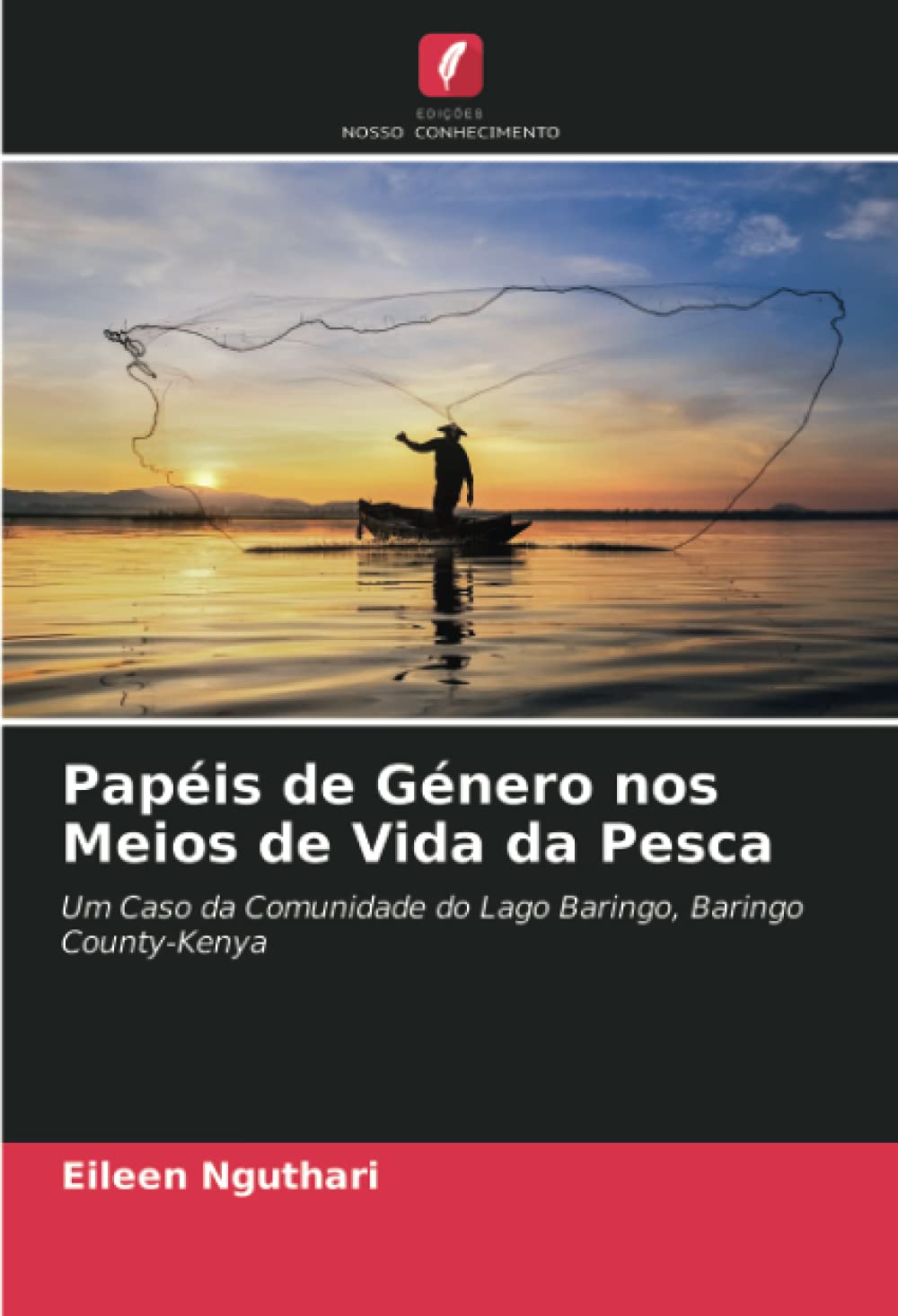 Papéis de Género nos Meios de Vida da Pesca: Um Caso da Comunidade do Lago Baringo, Baringo County-Kenya baixar o livro de graça