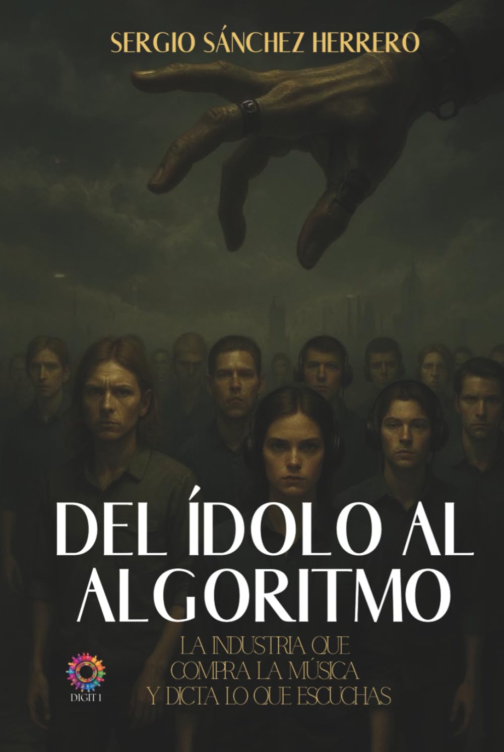 Del ídolo al algoritmo: La industria que compra la música y dicta lo que escuchas (Spanish Edition) baixar o livro de graça