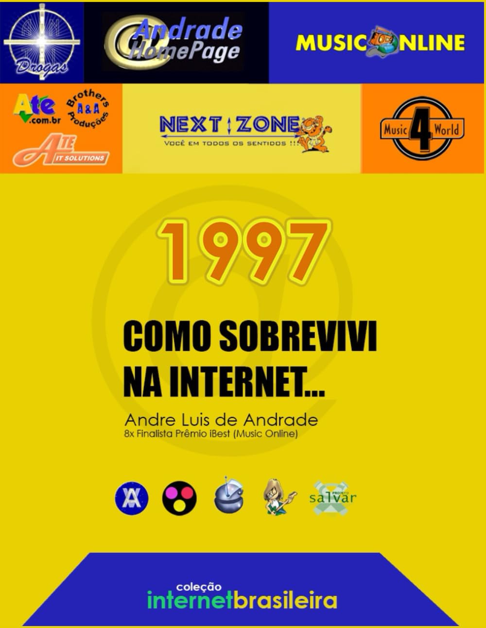 Como Sobrevivi na Internet (1997): Histórias de Acertos (e Erros) dentro do Mundo Digital (Internet Brasileira) (Portuguese Edition)