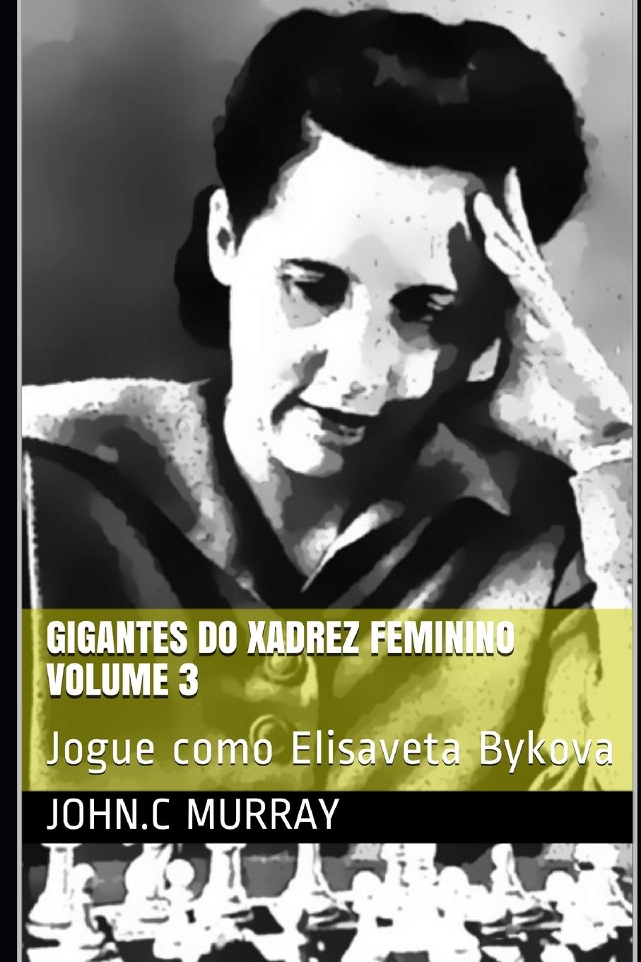 Gigantes do Xadrez Feminino volume 3: Jogue como Elisaveta Bykova baixar livro de graça