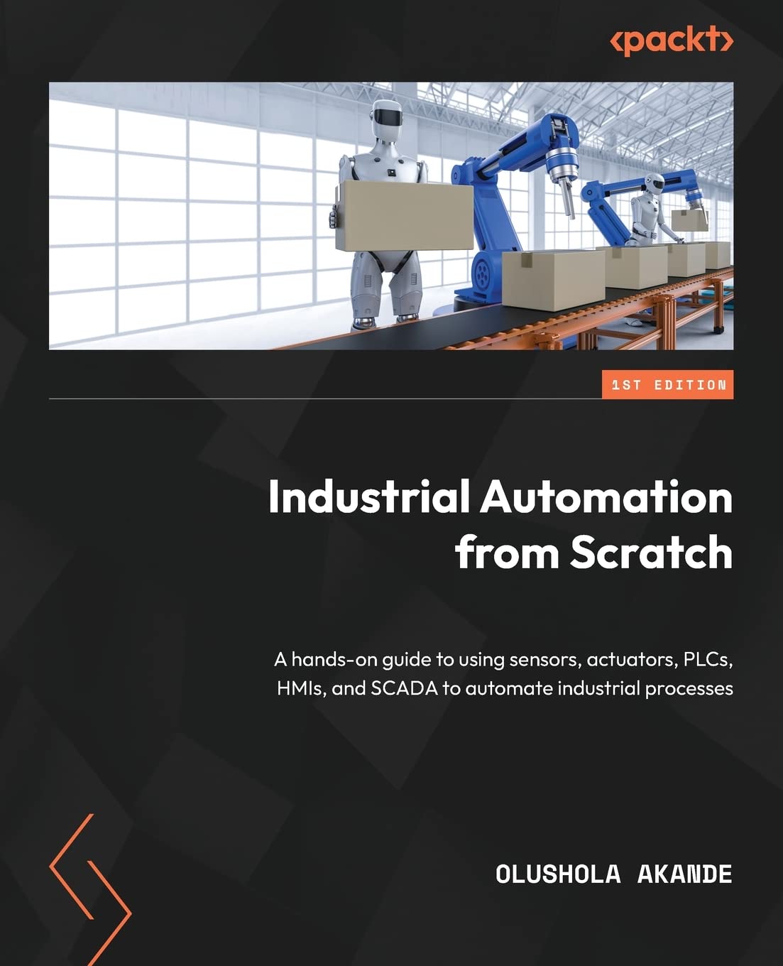 capítulo por capítulo baixar Industrial Automation from Scratch: A hands-on guide to using sensors, actuators, PLCs, HMIs, and SCADA to automate industrial processes