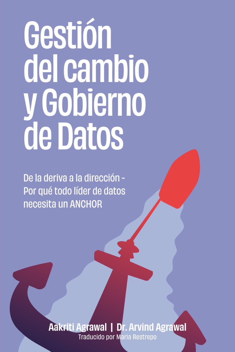 Gestión del cambio y Gobierno de Datos: De la deriva a la dirección - Por qué todo líder de datos necesita un ANCHOR baixar o livro de graça