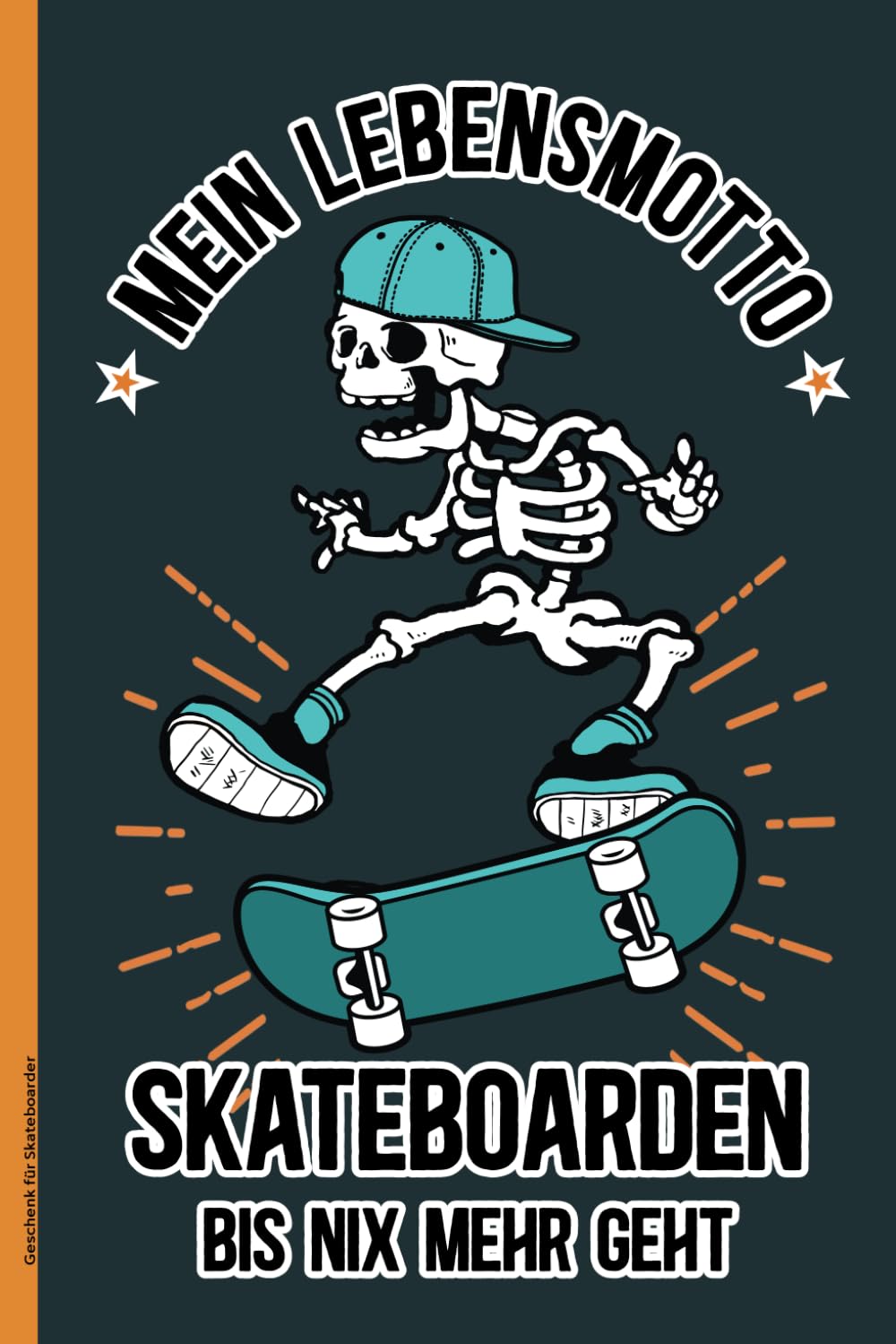 Geschenk für Skateboarder: Notizbuch für Skater mit lustigem Spruch MEIN LEBENSMOTTO SKATEBOARDEN BIS NIX MEHR GEHT Notizheft A5 liniert Geschenkidee für Skateboardfahrer und Skaterin baixar livro de graça