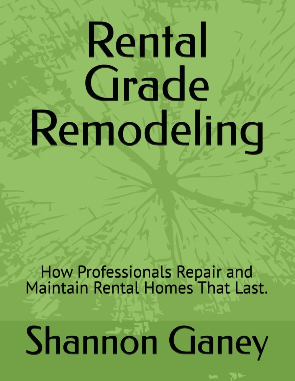 ler totalmente Rental Grade Remodeling: How Professionals Repair and Maintain Rental Homes That Last. (The Rental Pro Method)