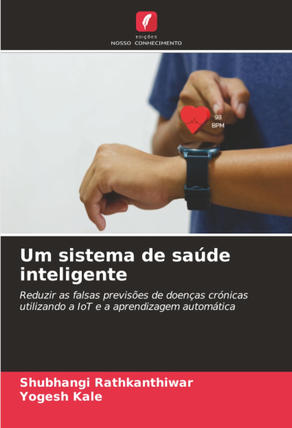 Um sistema de saúde inteligente: Reduzir as falsas previsões de doenças crónicas utilizando a IoT e a aprendizagem automática baixar o livro de graça