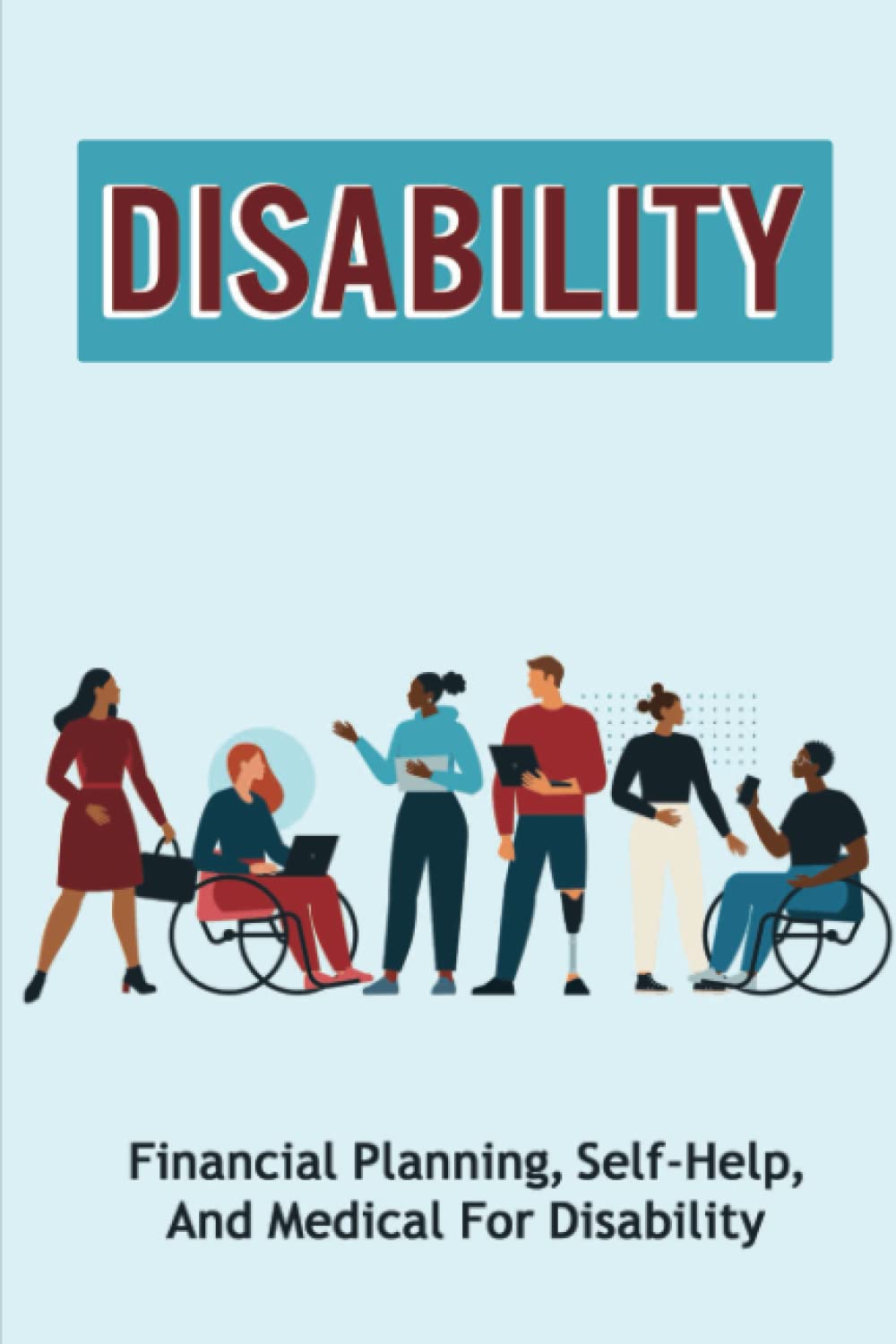 Disability: Financial Planning, Self-Help, And Medical For Disability baixar livro de graça