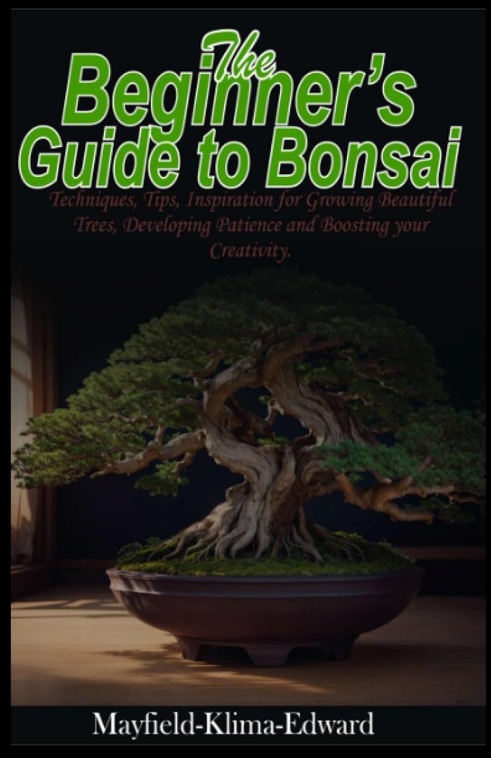 The Beginner's Guide to Bonsai: Techniques, Tips, Inspiration for Growing Beautiful Trees, Developing Patience and Boosting Your Creativity baixar livro de graça