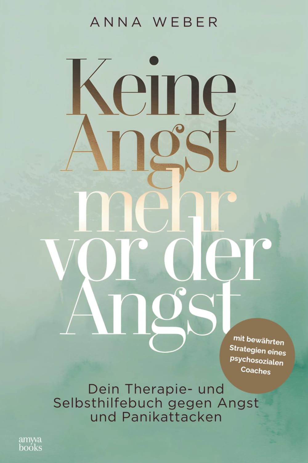 Keine Angst mehr vor der Angst: Dein Therapie- und Selbsthilfebuch gegen Angst und Panikattacken (German Edition)