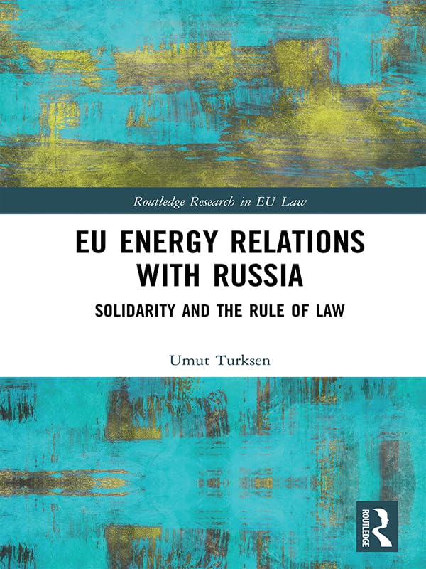 ler totalmente EU Energy Relations With Russia: Solidarity and the Rule of Law (Routledge Research in EU Law) (English Edition)