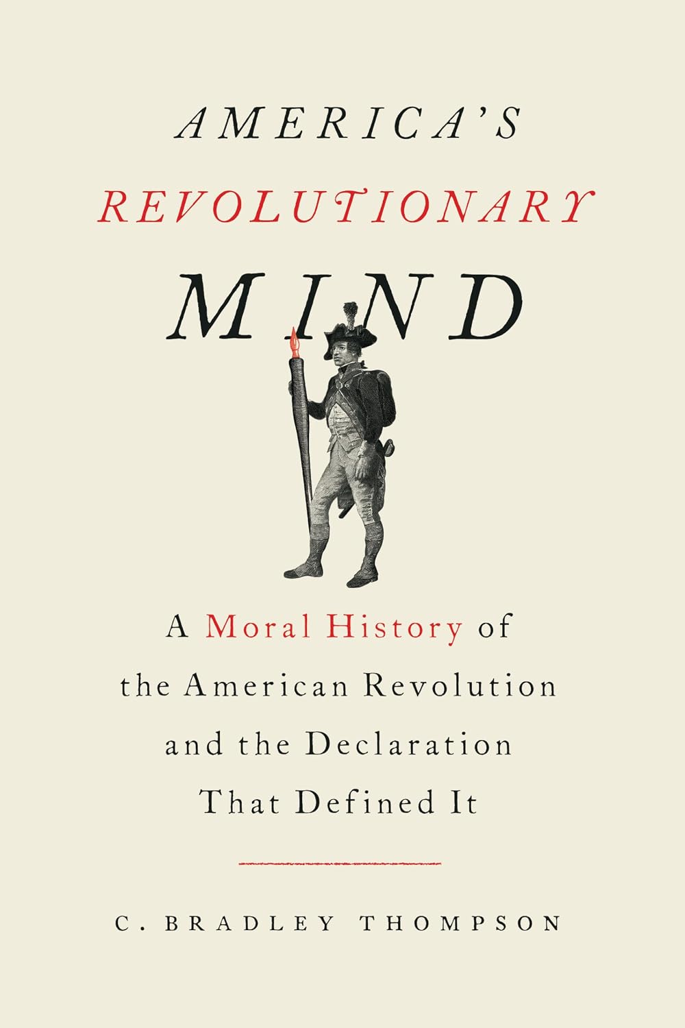 America's Revolutionary Mind: A Moral History of the American Revolution and the Declaration That Defined It baixar o livro de graça