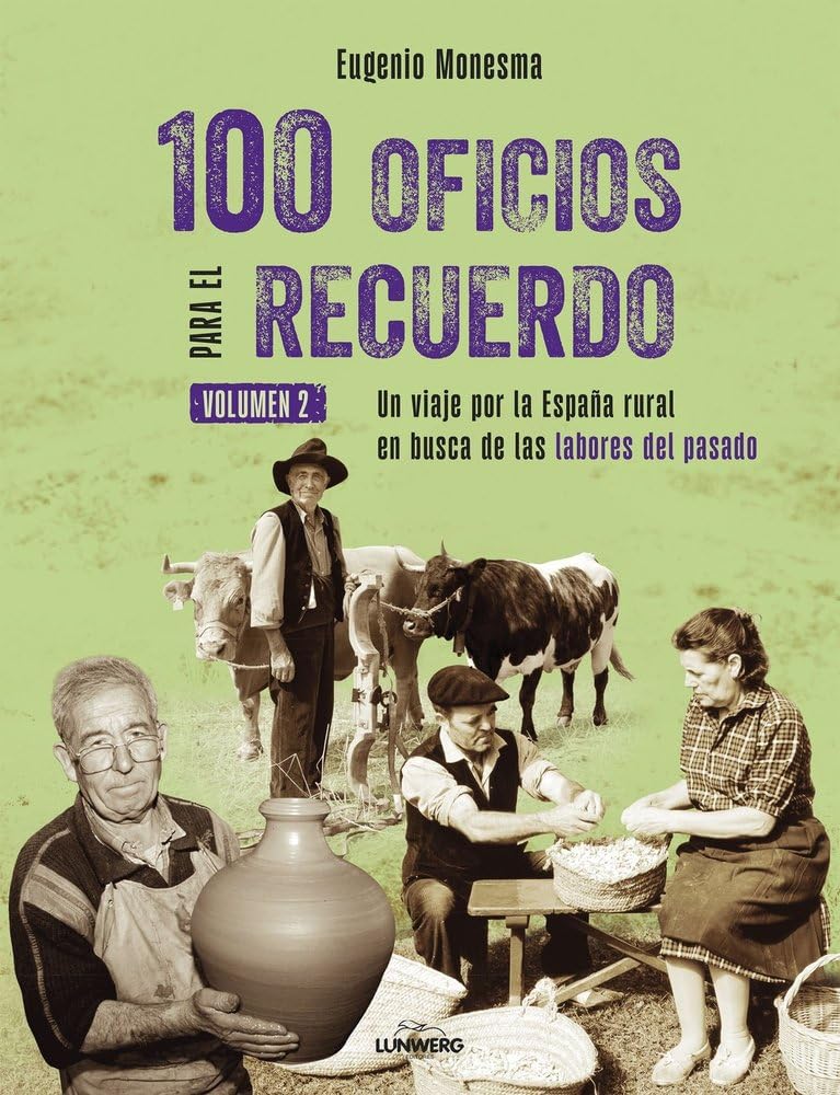 capítulo por capítulo baixar 100 oficios para el recuerdo (volumen 2): Un viaje por la España rural en busca de las labores del pasado