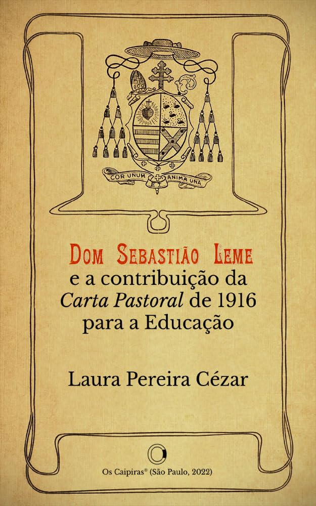 Dom Sebastião Leme e a contribuição da "Carta Pastoral" de 1916 para a Educação (Acadêmica Livro 1) baixar o livro de graça