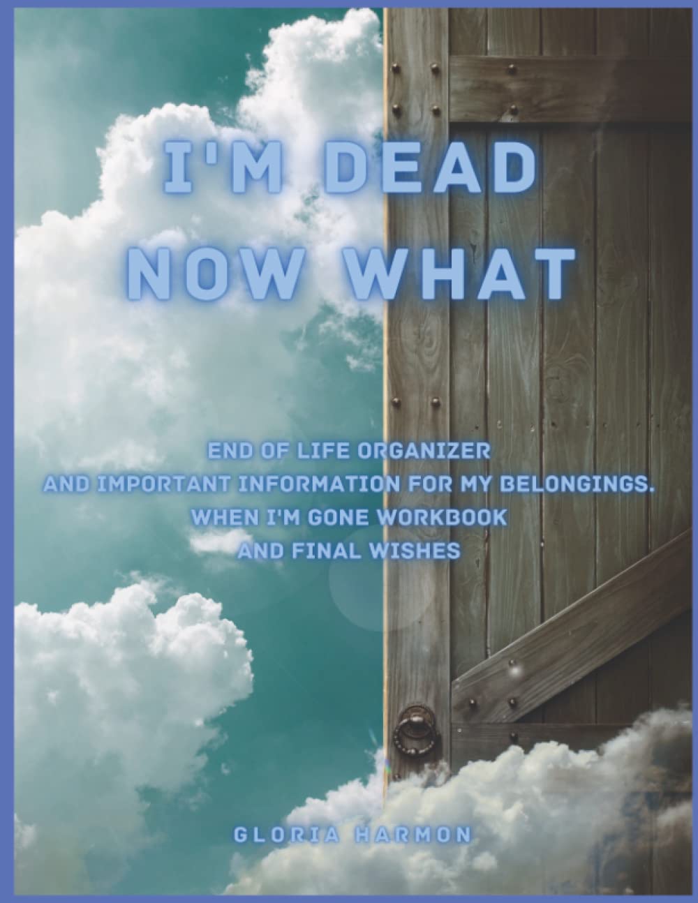 ler totalmente When I'm Gone: End Of Life Planner Notebook And My Wishes Organizer, Piece Of Mind Planner