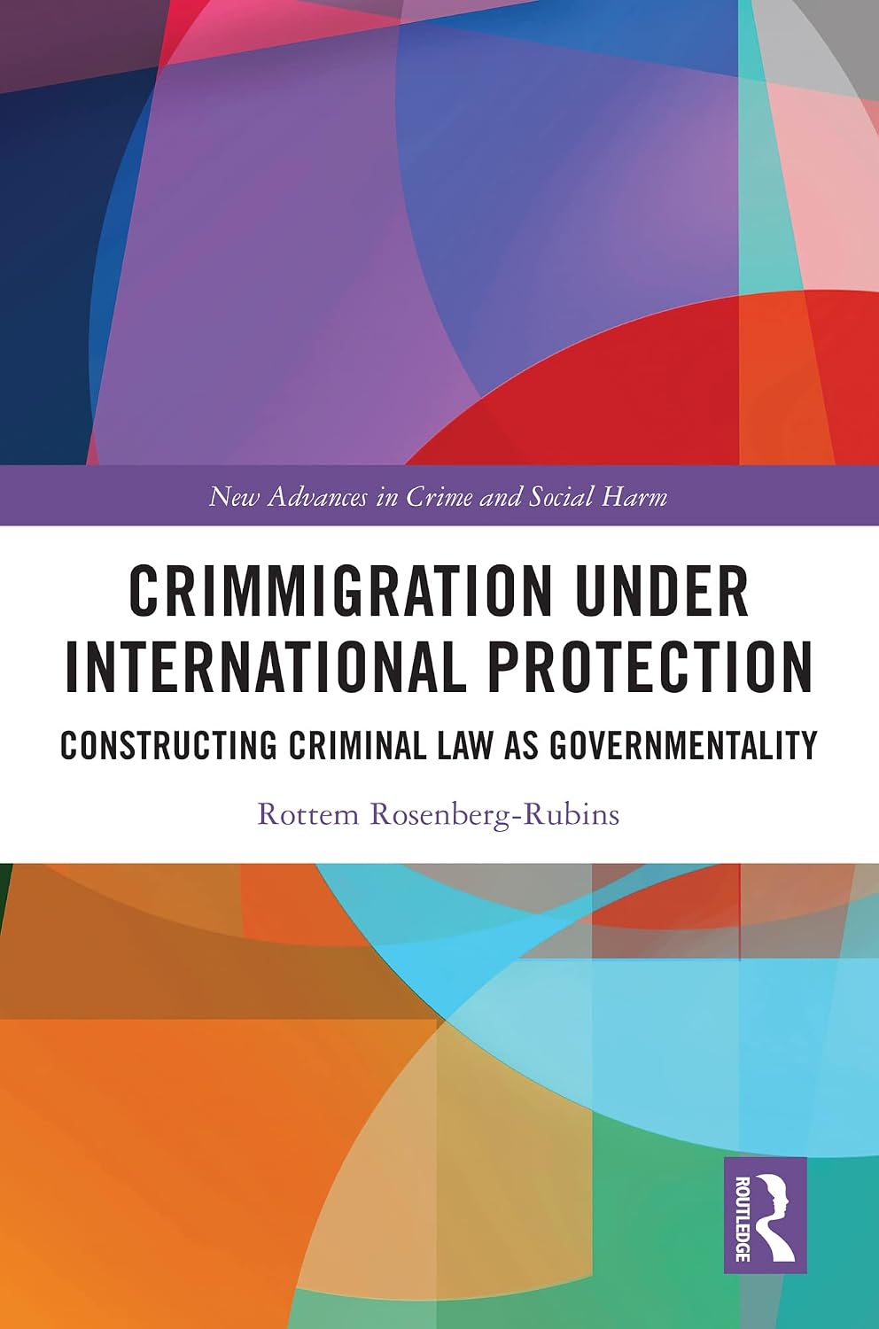 Crimmigration under International Protection: Constructing Criminal Law as Governmentality (New Advances in Crime and Social Harm) (English Edition) baixar livro de graça