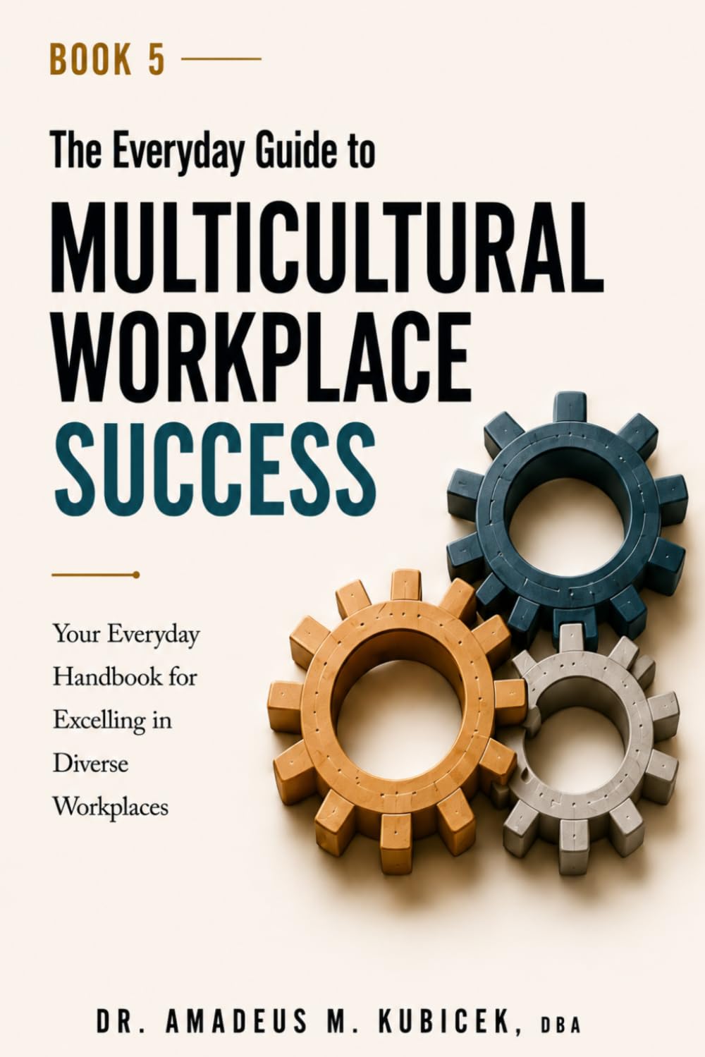 The Everyday Guide to Multicultural Workplace Success: Your Everyday Handbook for Excelling in Diverse Workplaces (THE EVERYDAY GUIDE TO CULTURAL INTELLIGENCE (CQ) SERIES) baixar o livro de graça