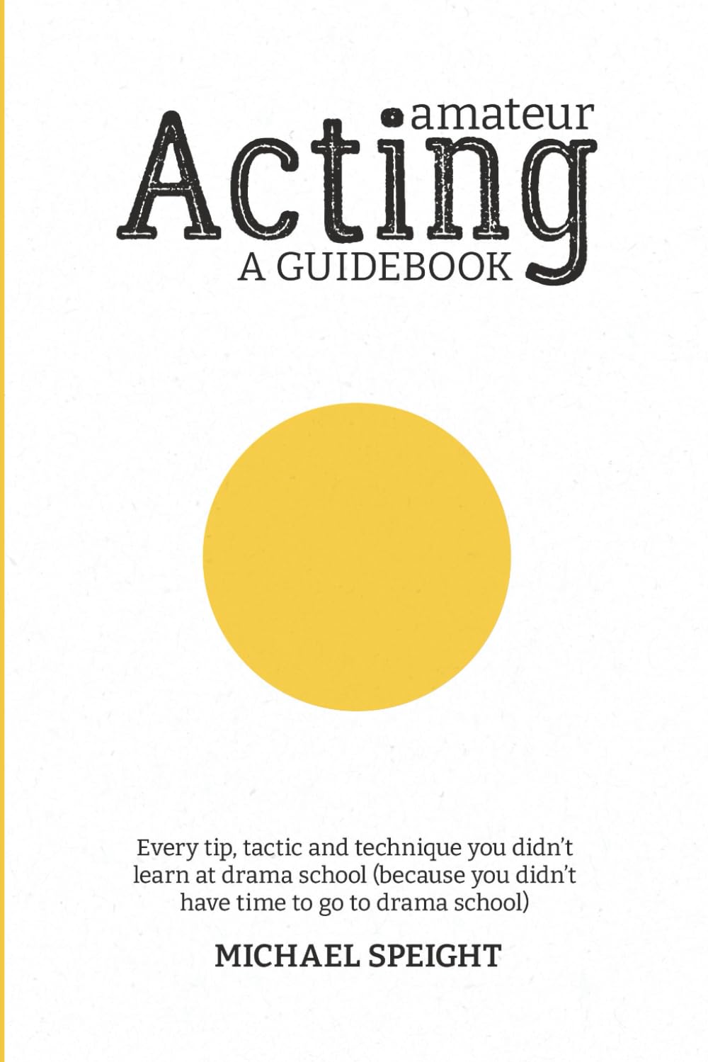 capítulo por capítulo baixar AMATEUR ACTING - A GUIDEBOOK: Every tip, tactic and technique you didn’t learn at drama school (because you didn’t go to drama school)