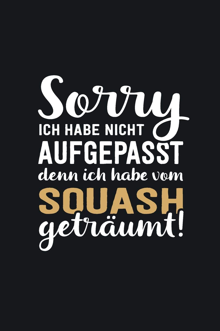 ler totalmente Ich habe vom Squash geträumt: tolles Notizbuch liniert mit 100 Seiten