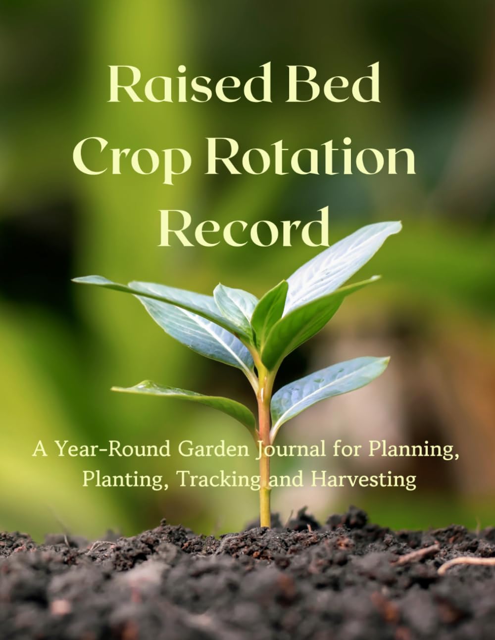 Raised Bed Crop Rotation Record: A Year-Round Garden Journal for Planning, Planting, Tracking and Harvesting | 8.5" X 11", 104 Pages, | A Guided Journal for Productive Raised Bed Gardening baixar o livro de graça