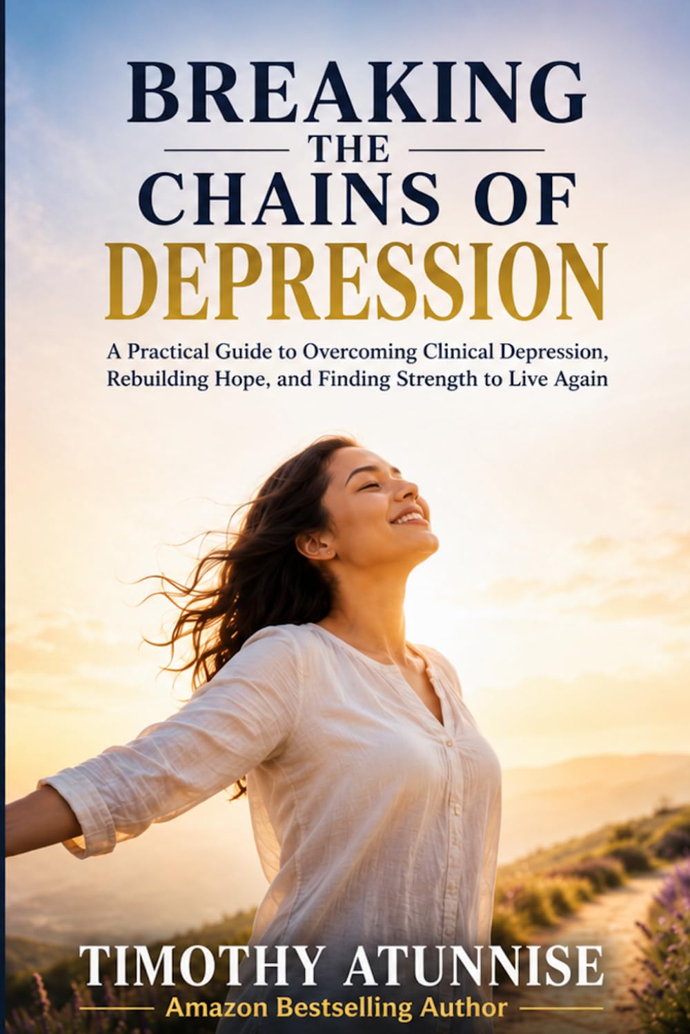 ler totalmente Breaking The Chains Of Depression: A Practical Guide To Overcoming Clinical Depression, Rebuilding Hope, and Finding Strength To Live Again: 2