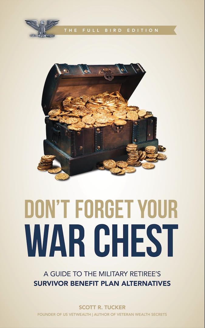 Don't Forget Your War Chest: Full Bird Edition: A Guide to Survivor Benefit Plan Alternatives: How to Privatize, Protect, & Profit Your Future Income as... O6 Editions Available)) (English Edition) baixar livro de graça