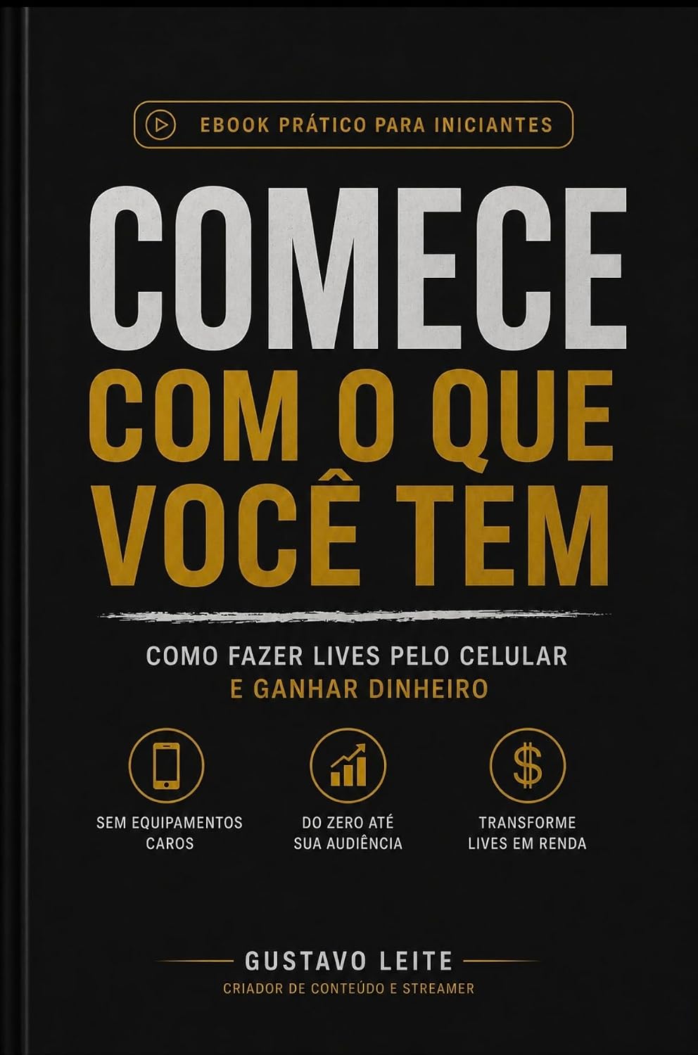 ler totalmente Comece com o que você tem: Guia de como iniciar sua carreira fazendo Lives pelo celular