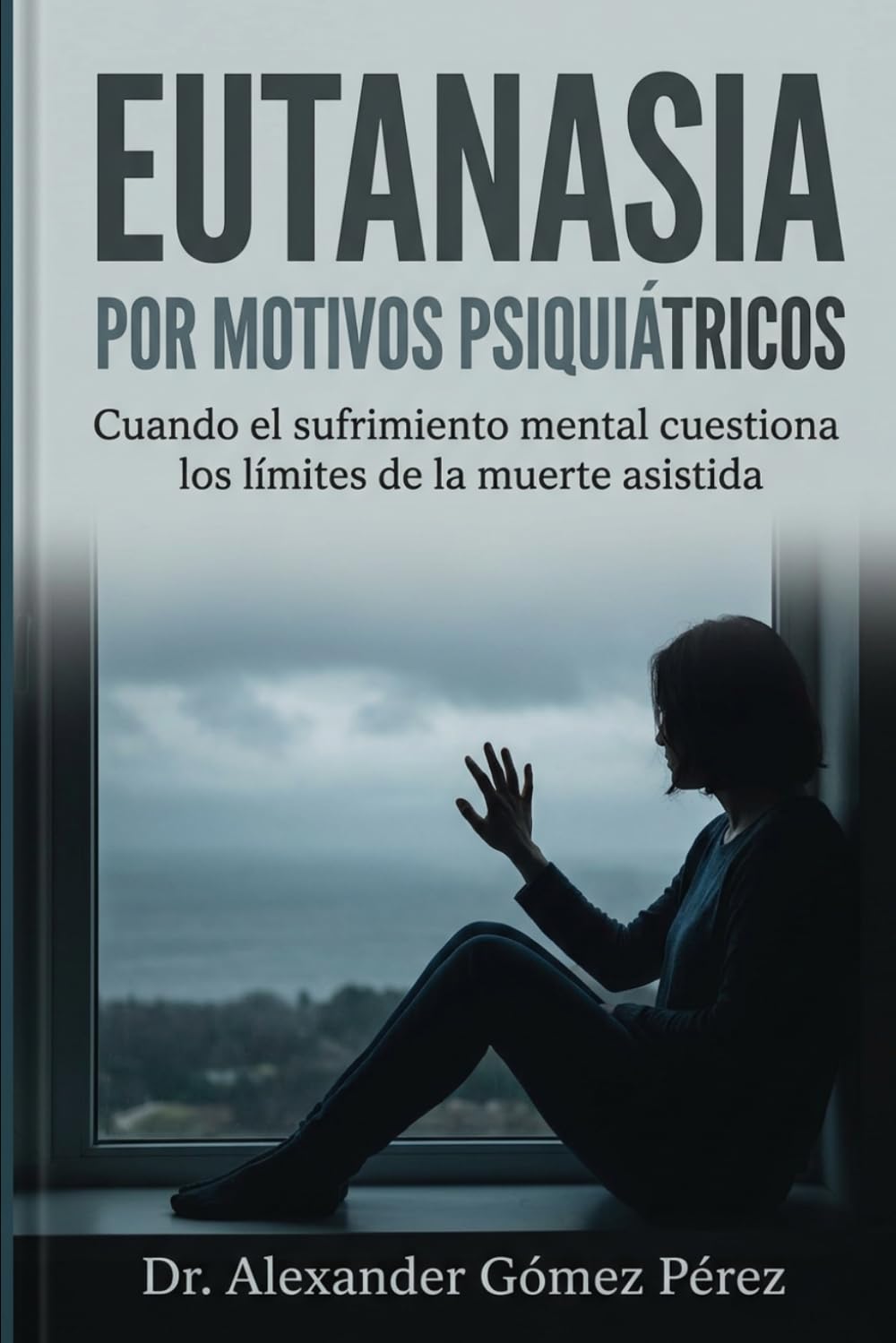 Eutanasia Por Motivos Psiquiátricos: Cuando el sufrimiento mental cuestiona los límites de la muerte asistida: 88 baixar o livro de graça