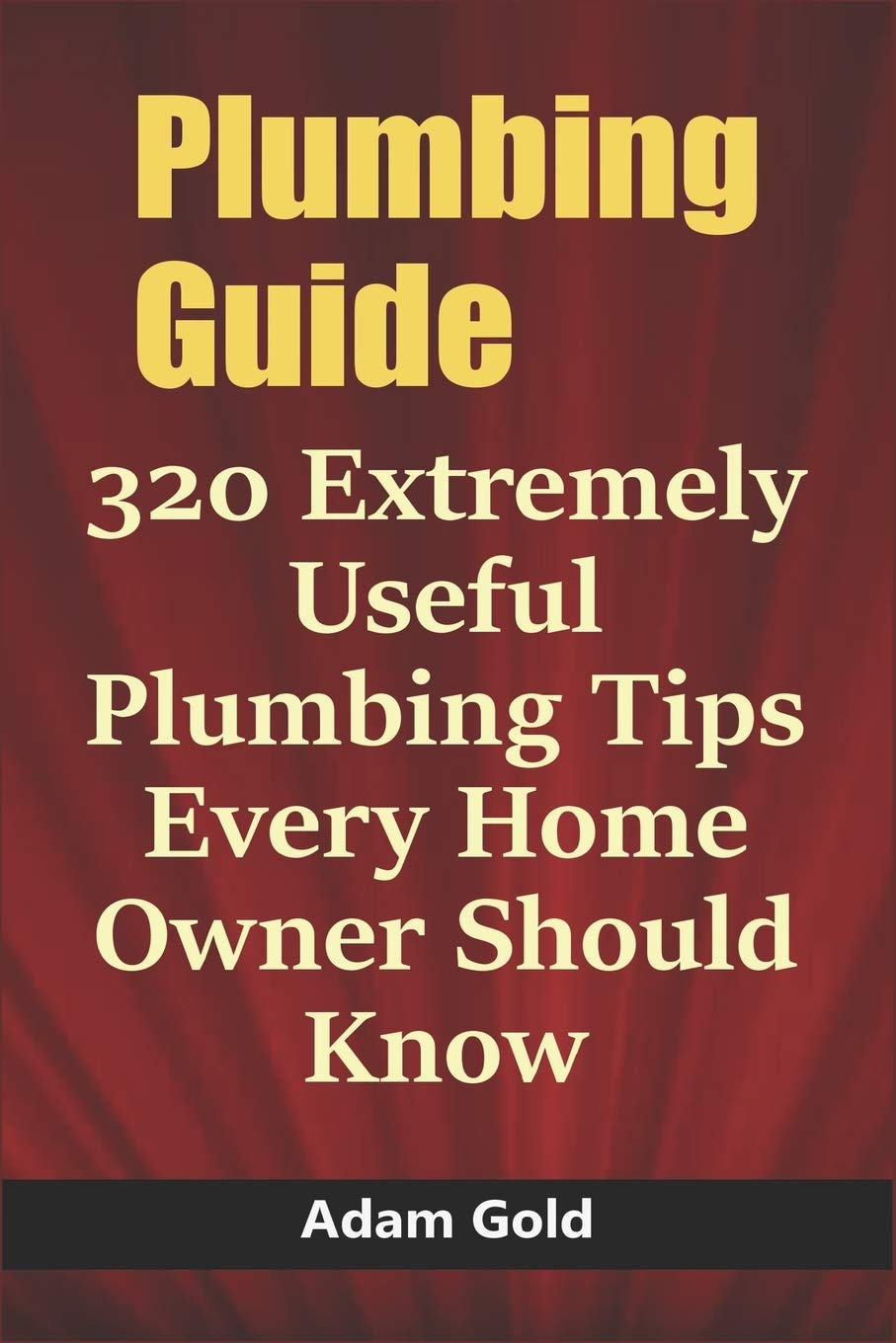 Plumbing Guide: 320 Extremely Useful Plumbing Tips Every Home Owner Should Know baixar livro de graça