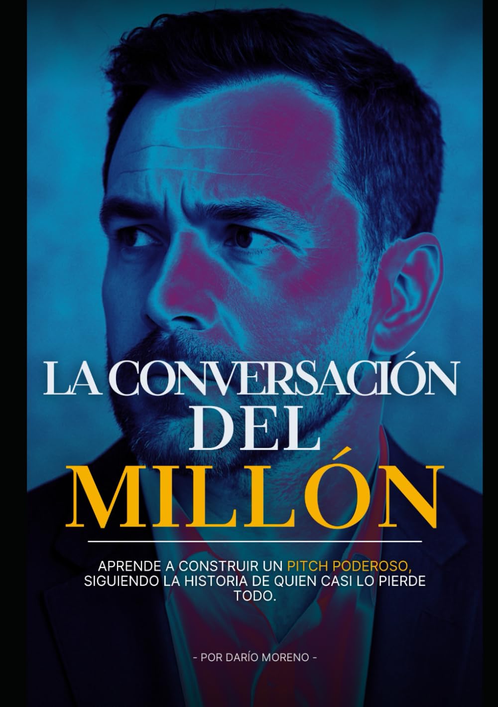 LA CONVERSACIÓN DEL MILLÓN: Aprende a construir un pitch poderoso, siguiendo la historia de quien casi lo pierde todo. (Spanish Edition) baixar o livro de graça