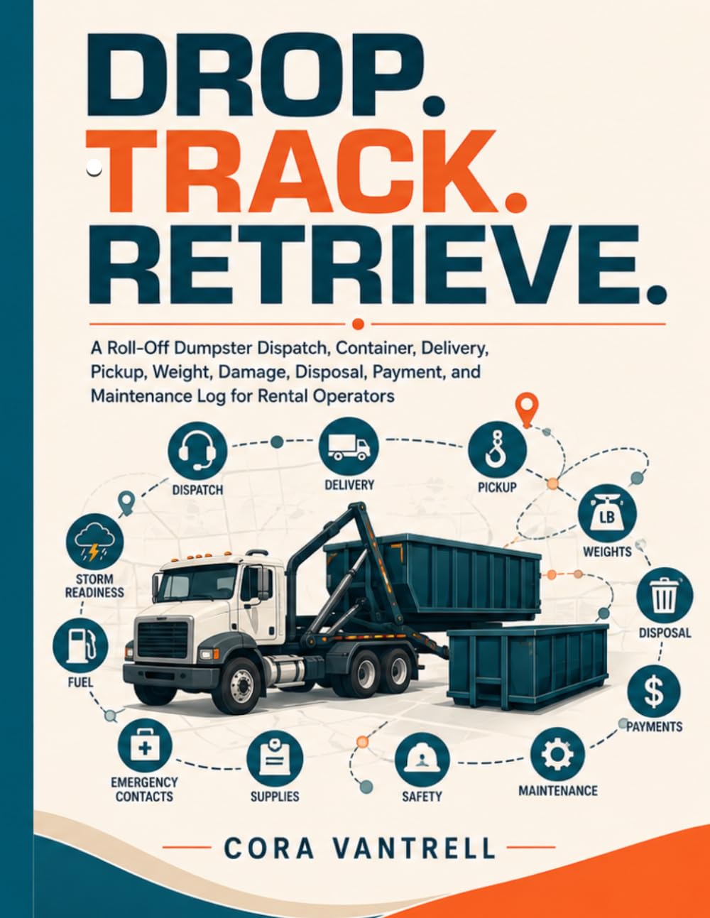 capítulo por capítulo baixar Drop. Track. Retrieve.: A Roll-Off Dumpster Dispatch, Container, Delivery, Pickup, Weight, Damage, Disposal, Payment, and Maintenance Log for Rental Operators