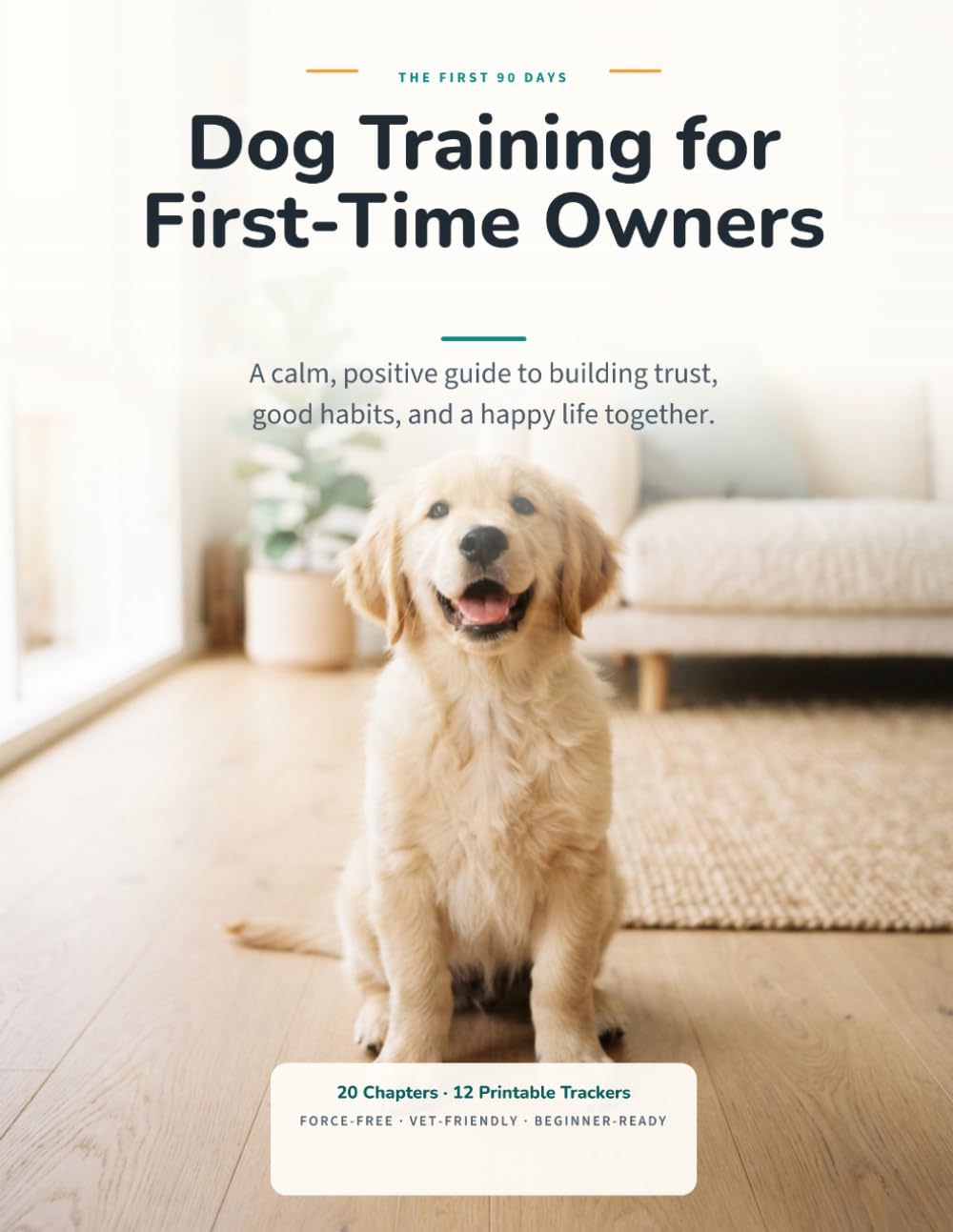 ler totalmente Dog Training for First-Time Owners: A calm, positive guide to building trust, good habits, and a happy life