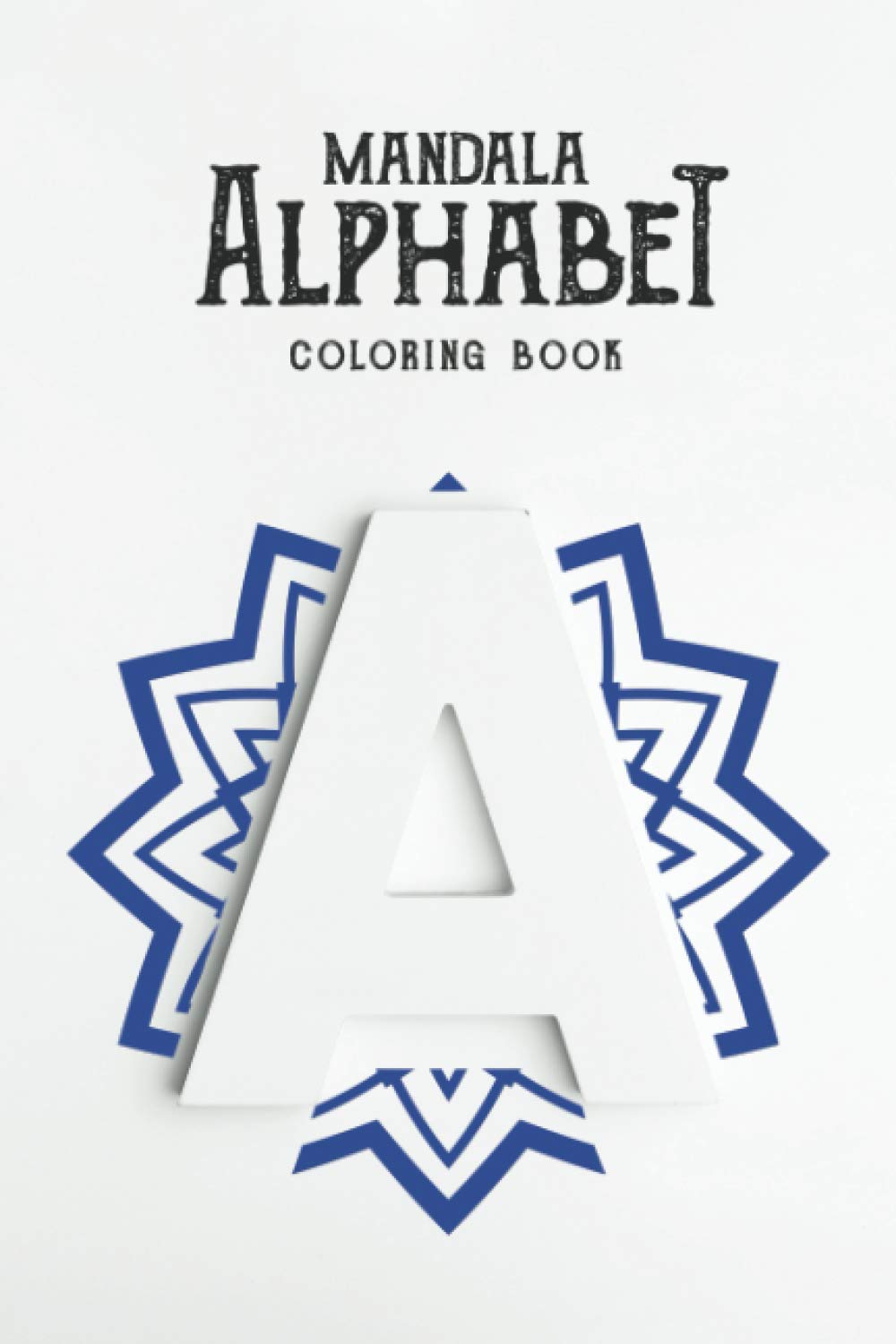 ler totalmente Mandala Alphabet Coloring Book: An A to Z Alphabet Coloring Book with mandala interior designs and a Notebook Journal side | Stress Relief Mandala... | Gifts For Christmas/Birthday/Thanksgiving