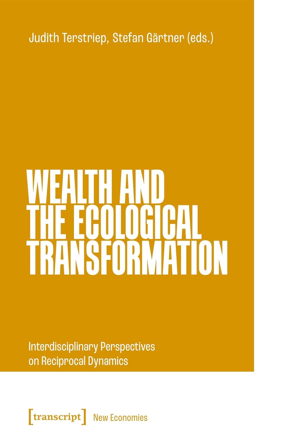 Wealth and the Ecological Transformation: Interdisciplinary Perspectives on Reciprocal Dynamics (Neue Ökonomie Book 7) (English Edition) baixar livro de graça