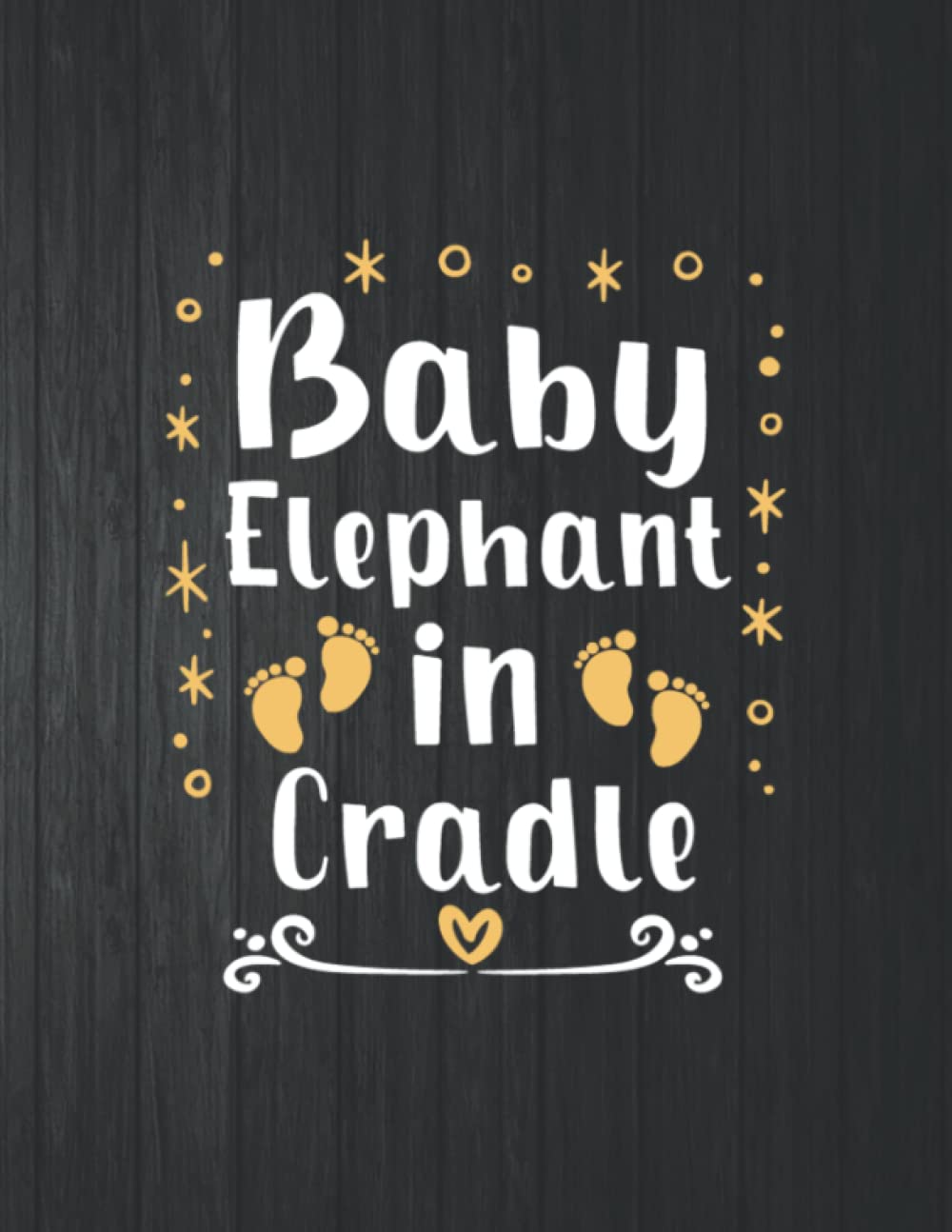 Baby Elephant in Cradle Notebook: 8.5 X 11 In - 114 Page Great quotes Motivation And Change Your Life for Diary Journals baixar livro de graça