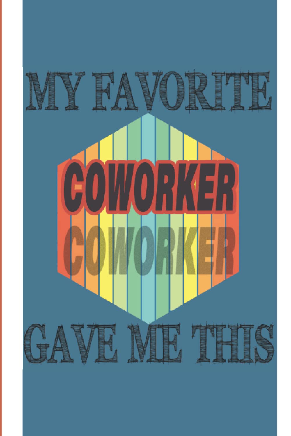 My favorite coworker gave me this: Best Coworkers appreciation, favorite coworker gave this Notebook, Interior Journal 6"x 9" 120 pages no Bleed baixar livro de graça