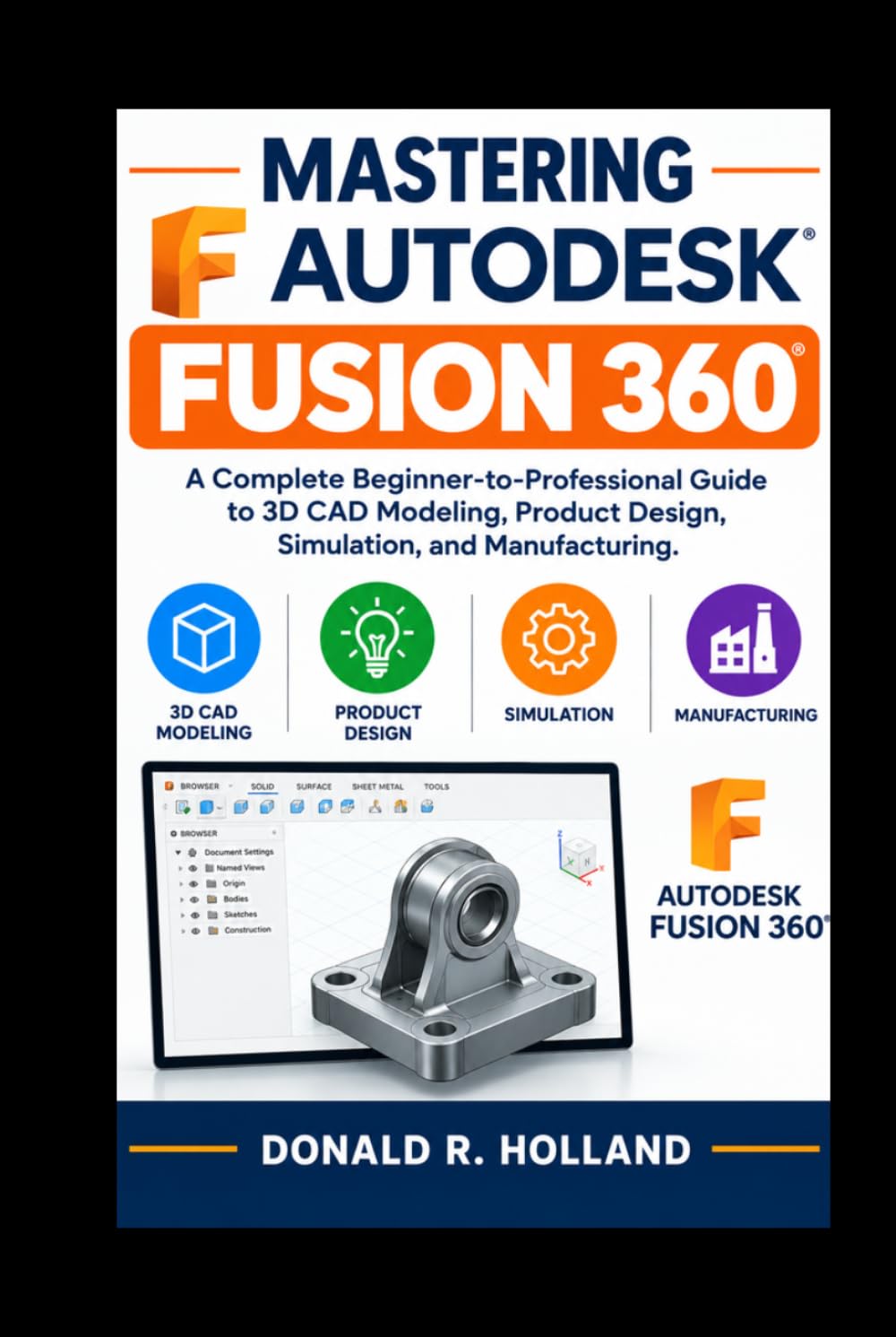 capítulo por capítulo baixar MASTERING AUTODESK FUSION 360: A Complete Beginner-to-Professional Guide to 3D CAD Modeling, Product Design, Simulation, and Manufacturing. (Digital Skills Made Simple)
