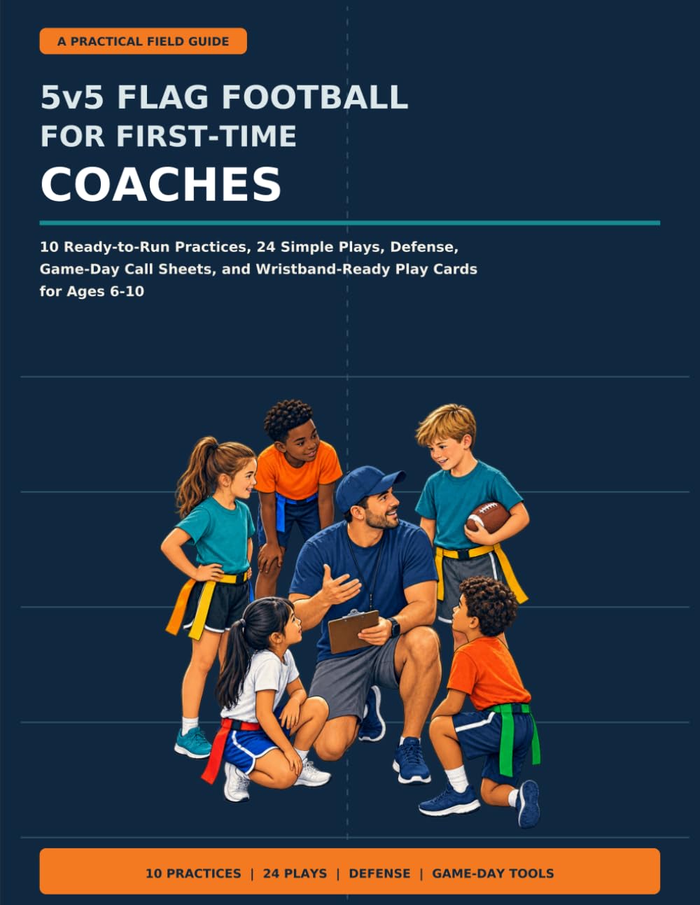 5v5 Flag Football for First-Time Coaches: 10 Ready-to-Run Practices, 24 Simple Plays, Defense, Game-Day Call Sheets, and Wristband-Ready Play Cards for Ages 6-10 (First-Time Coach Field Guides) baixar o livro de graça
