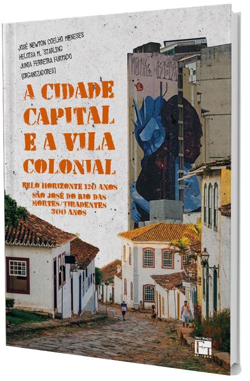 capítulo por capítulo baixar A CIDADE CAPITAL E A VILA COLONIAL: BELO HORIZONTE - 120 ANOS, SÃO JOSÉ DO RIO DAS MORTES / TIRADENTES - 300 ANOS