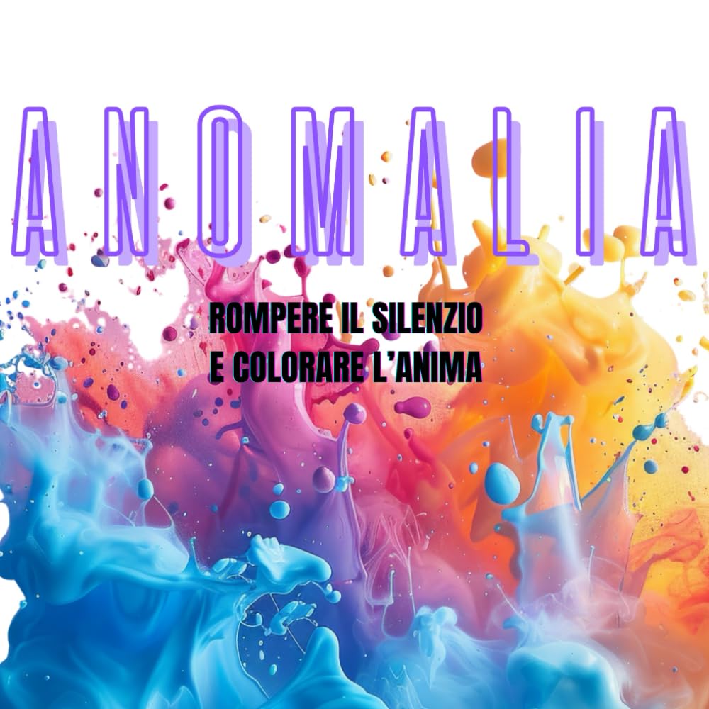 capítulo por capítulo baixar ANOMALIA: ROMPERE IL SILENZIO E COLORARE L’ANIMA (Italian Edition)