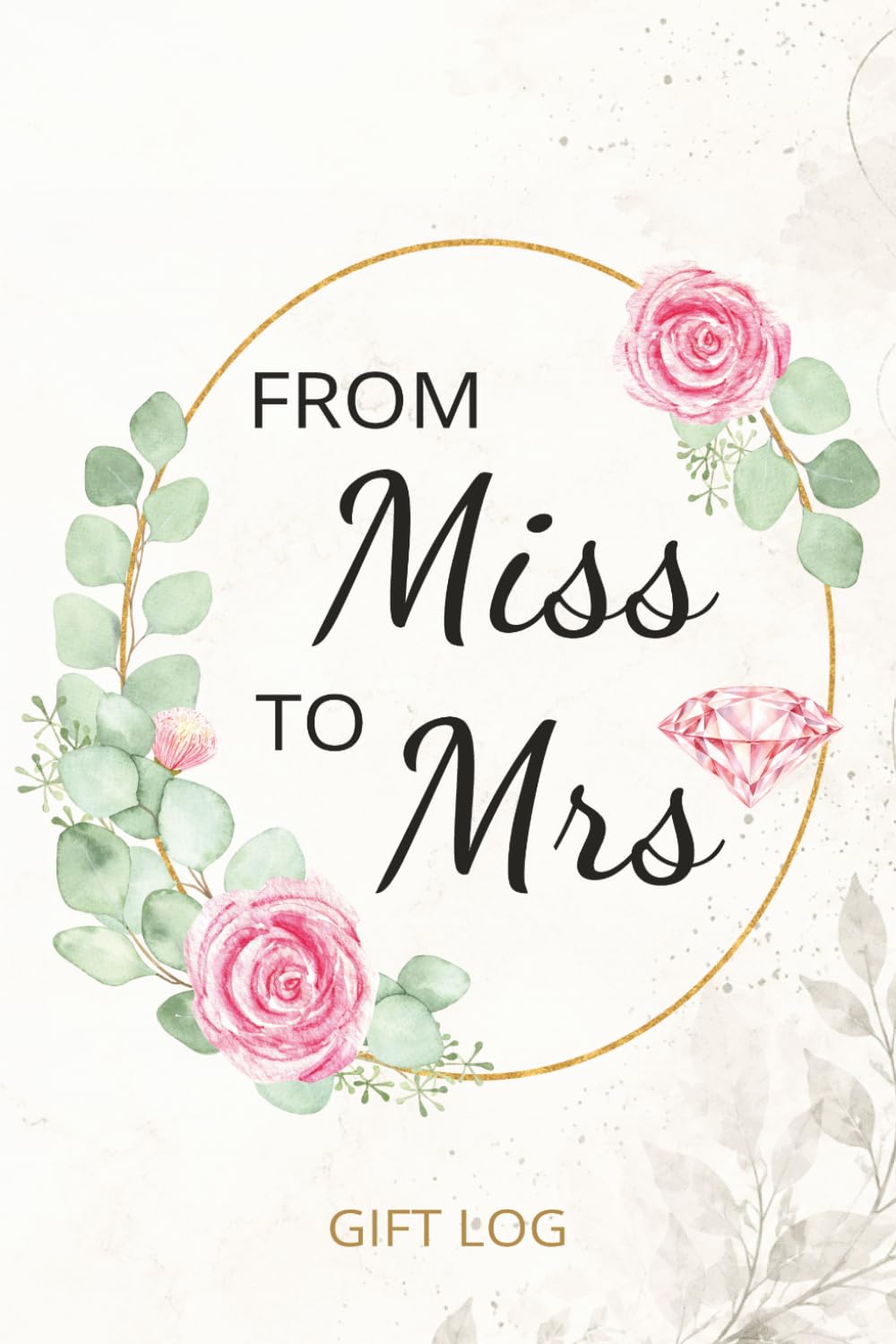 From Miss to Mrs Gift Log: Wedding & Bridal Shower Keepsake for Recording Presents, Guests & Thank-You Notes baixar o livro de graça