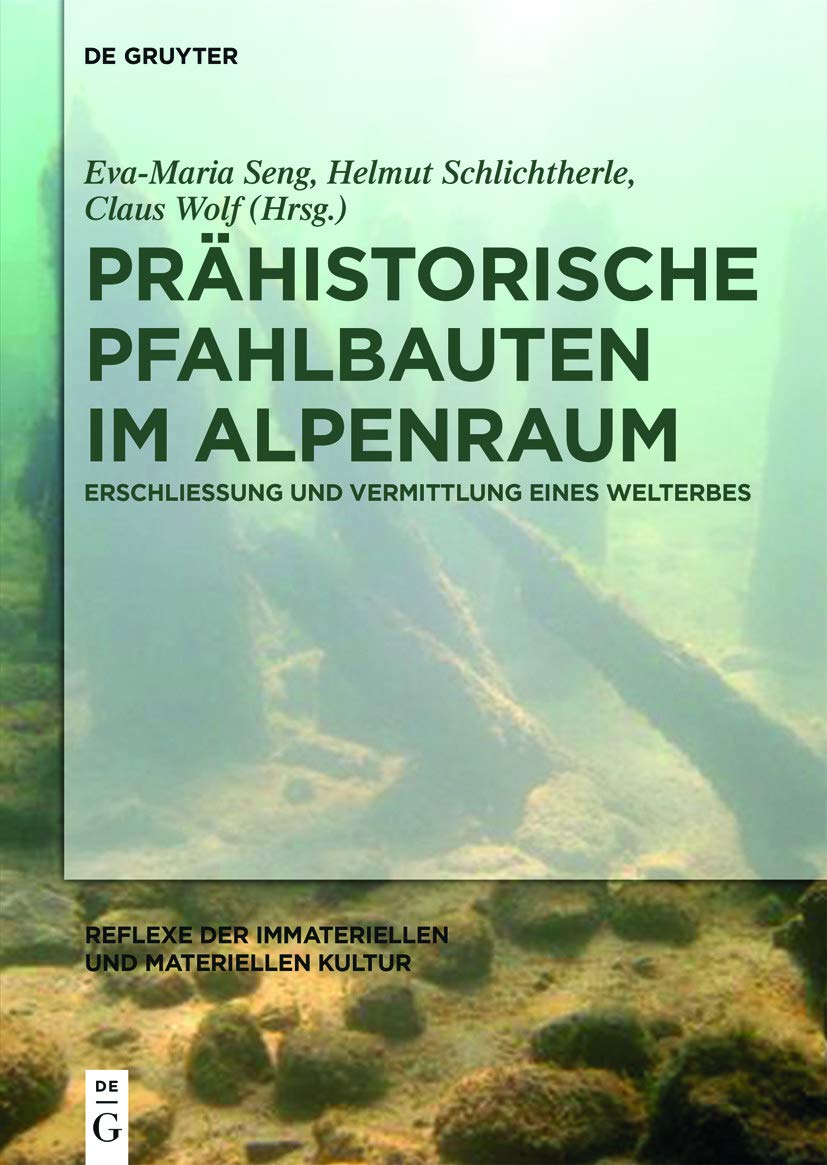 Prähistorische Pfahlbauten Im Alpenraum: Erschließung Und Vermittlung Eines Welterbes: 3