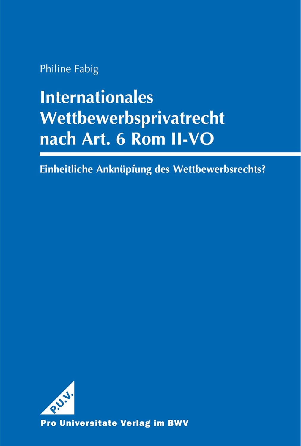 Internationales Wettbewerbsprivatrecht nach Art. 6 Rom II-VO –: Einheitliche Anknüpfung des Wettbewerbsrechts? (German Edition) baixar livro de graça