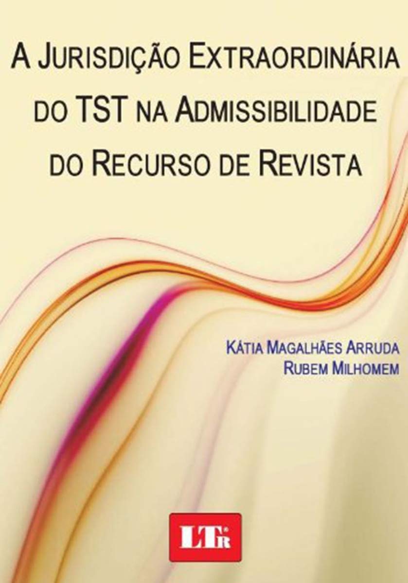 A Jurisdição Extroordinaria Do TST Na Admissibilidade Do Recurso De Revista